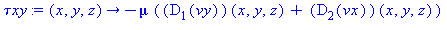 (Typesetting:-mprintslash)([`τxy` := proc (x, y, z) options operator, arrow; -mu*((D[1](vy))(x, y, z)+(D[2](vx))(x, y, z)) end proc], [proc (x, y, z) options operator, arrow; -mu*((D[1](vy))(x, y,...